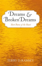 Dreams and broken dreams. Short Poems of the Heart cover image