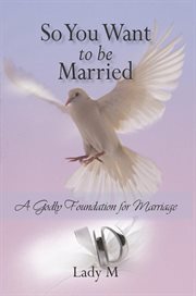 So you want to be married. A Godly Foundation for Marriage cover image