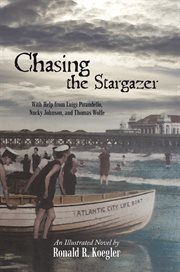Chasing the stargazer : with help from Luigi Pirandello, Nucky Johnson, and Thomas Wolfe cover image