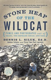 Stone heap of the wildcat. (Pomes and Photographs out Of: Israel, the Rephaim Circle, and Gaza) cover image
