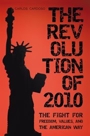 The revolution of 2010. The Fight for Freedom, Values, and the American Way cover image