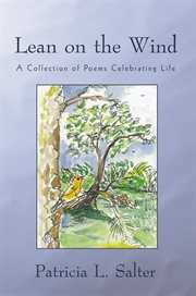 Lean on the wind. A Collection of Poems Celebrating Life cover image