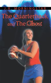 The quarterback and the ghost cover image