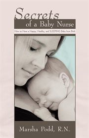 Secrets of a baby nurse : how to have a happy, healthy, and sleeping baby from birth cover image