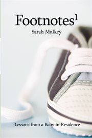 Footnotes. Lessons from a Baby-In-Residence cover image