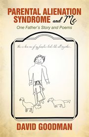 Parental alienation syndrome and me. One Father'S Story and Poems cover image
