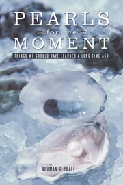 Pearls for the moment. Things We Should Have Learned a Long Time Ago cover image