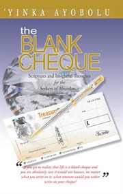 The blank cheque. Scriptures and Insightful Thoughts for the Seekers of Abundance cover image