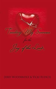 Trading my sorrows. For the Joy of the Lord cover image