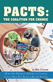 Pacts : The Coalition for Change. How One District'S Effort to Change Could Help You Build a Better School cover image