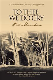 To thee we do cry : a grandmother's journey through grief cover image