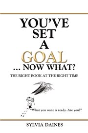 You've set a goal і now what?. The Right Book at the Right Time cover image