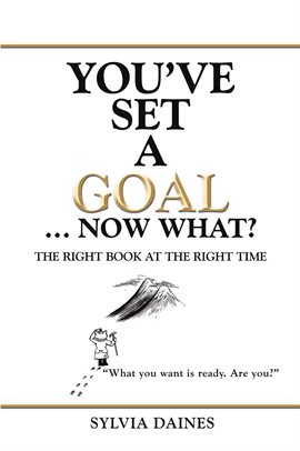 Cover image for You'Ve Set a Goal … Now What?
