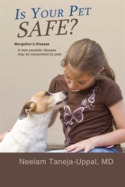 Is your pet safe?. Morgellon's Disease-A New Parasitic Disease May Be Transmitted by Pets cover image