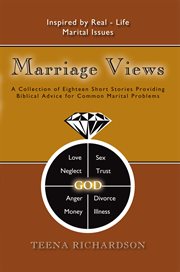 Marriage views. A Collection of Eighteen Short Stories Providing Biblical Advice for Common Marital Problems cover image