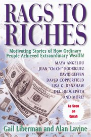 Rags to riches : motivating stories of how ordinary people achieved extraordinary wealth cover image