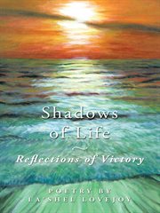 Shadows of life - reflections of victory. Poetry by La'shel Lovejoy cover image