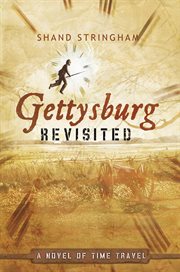 Gettysburg revisited : a novel of time travel cover image