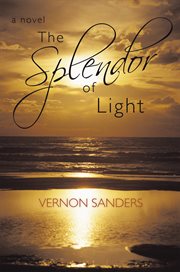 The splendor of light. A Novel cover image