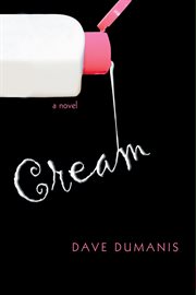 Cream : [a novel] cover image