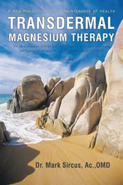 Transdermal magnesium therapy : a new modality for the maintenance of health cover image
