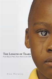 The length of tears. From Boy to Man, from Haiti to the USA cover image