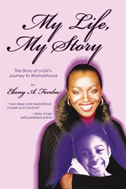 My life, my story : the story of a girl's journey to womanhood cover image