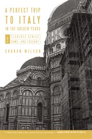 A perfect trip to italy-in the golden years, volume 1 : In the Golden Years, Volume 1 cover image