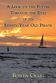 A look to the future through the eyes of an eighty year old pirate cover image