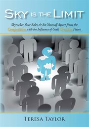 Sky is the limit. Skyrocket Your Sales & Set Yourself Apart from the Competition with the Influence of God's Creative cover image