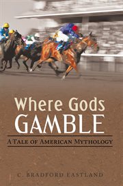 Where Gods gamble : a tale of American mythology cover image