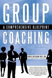Group coaching : a comprehensive blueprint cover image