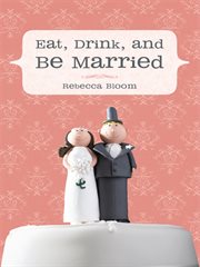 Eat, drink, and be married cover image
