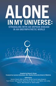Alone in my universe. Struggling with an Orphan Disease in an Unsympathetic World cover image