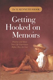 Getting hooked on memoirs. Preserve and Share Your Life Experiences Before They Are Lost cover image