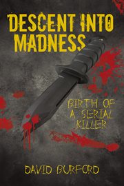 Descent into madness. Birth of a Serial Killer cover image