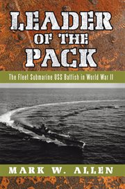 Leader of the pack. The Fleet Submarine Uss Batfish in World War II cover image