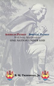 American patriot / spiritual patriot. Both Being Requirements: One Nation Under God cover image
