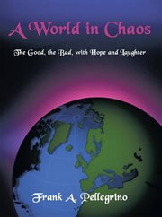 A world in chaos. The Good, the Bad, with Hope and Laughter cover image