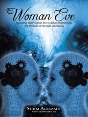 That woman eve. Including: That Woman Eve Scripture Reference & the Woman of Strength Workbook cover image
