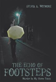 The echo of footsteps. Murder in My Home Town cover image