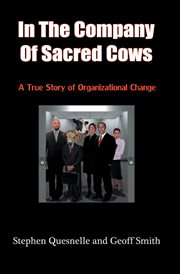 In the company of sacred cows : a true story of organizational change cover image