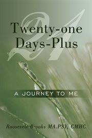Twenty-one days-plus. A Journey to Me cover image