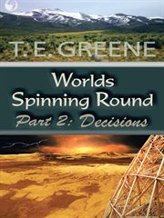 Worlds spinning round. Part 2: Decisions cover image