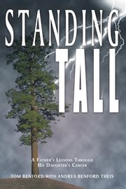 Standing tall : a father's lessons through his daughter's cancer cover image