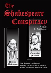 The Shakespeare conspiracy : a novel about the greatest literary deception of all time --based entirely on historical facts cover image
