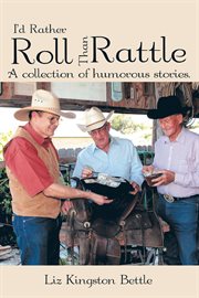 I'd rather roll than rattle. A Collection of Humorous Stories cover image