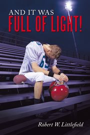 And it was full of light! : finding the courage to overcome homophobic bullying and hate cover image