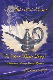Who pooh poohed in your magic lamp?. Answers to Ancient Secret Mysteries cover image