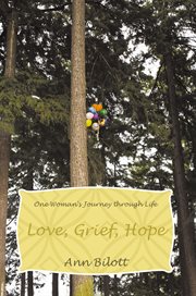 Love, grief, hope. One Woman's Journey Through Life cover image